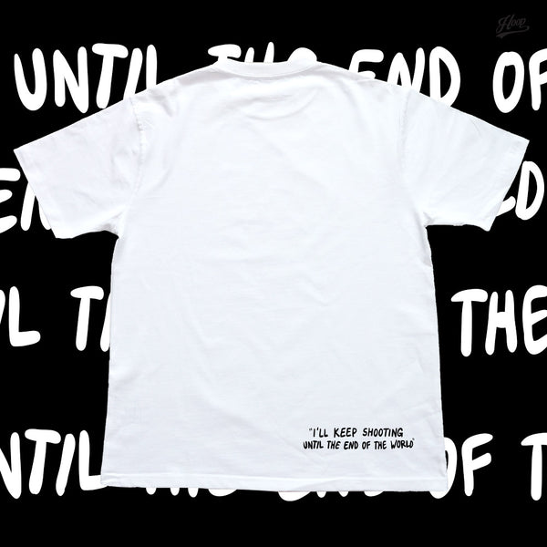 "UNTIL THE END OF THE WORLD" Tee